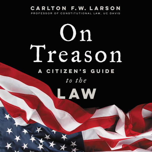 On Treason, Carlton F.W. Larson