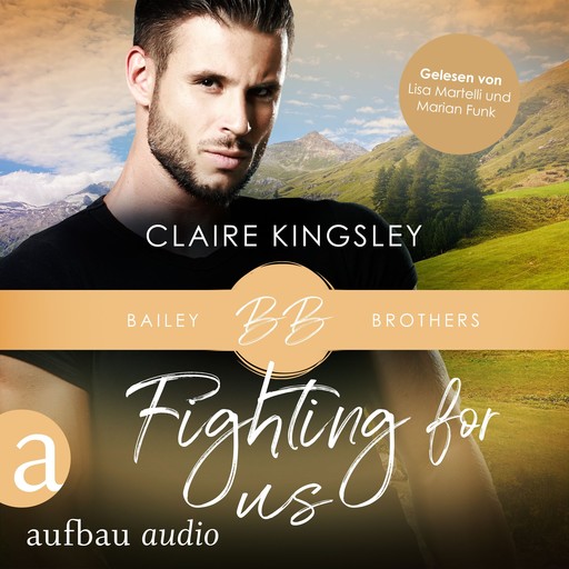 Fighting for Us - Bailey Brothers Serie, Band 2 (Ungekürzt), Claire Kingsley