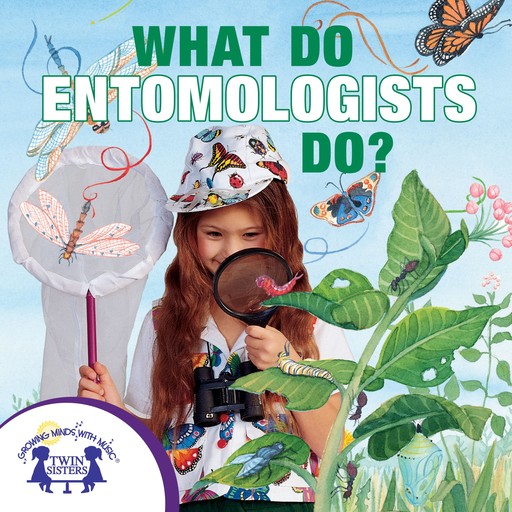 What Do Entomologists Do?, Kim Thompson, Karen Mitzo Hilderbrand