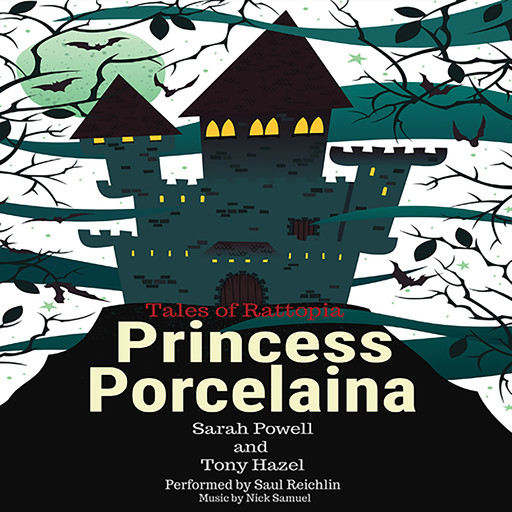 Princess Porcelaina, Sarah Powell, Tony Hazel