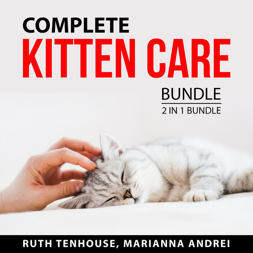 Complete Kitten Care Bundle, 2 in 1 Bundle, Ruth Tenhouse, Marianna Andrei