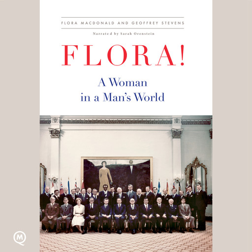 Flora! - A Woman in a Man's World (Unabridged), Flora MacDonald, Geoffrey Stevens