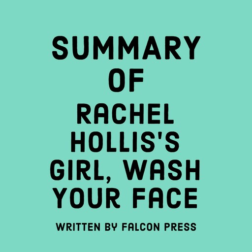 Summary of Rachel Hollis's Girl, Wash Your Face, Falcon Press