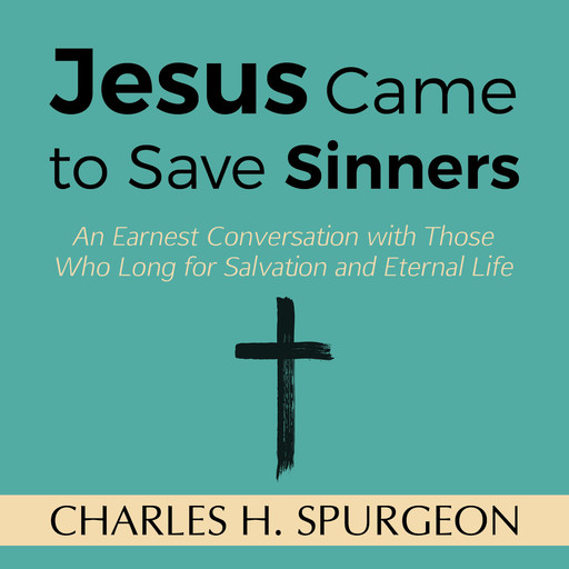 Jesus Came to Save Sinners, Charles H.Spurgeon