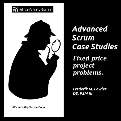 Advanced Scrum Case Studies Vol 9, Frederik Mark Fowler