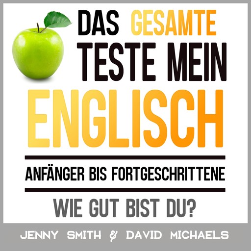 Das Gesamte Teste mein Englisch. Anfänger bis Fortgeschrittene, Jenny Smith, David Michaels