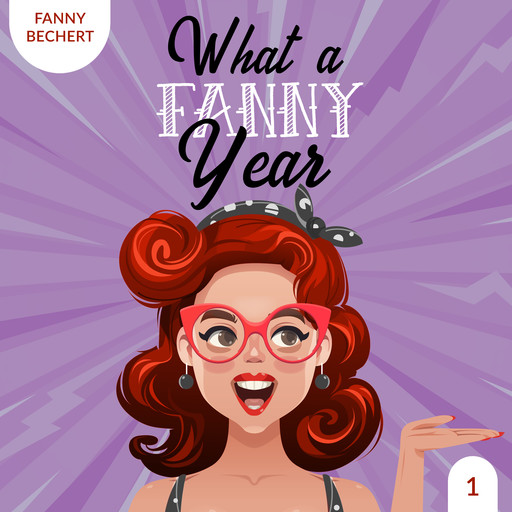 What a FANNY year 1, Fanny Bechert