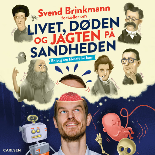 Svend Brinkmann fortæller om livet, døden og jagten på sandheden - En bog om filosofi til børn, Svend Brinkmann, Thomas Brunstrøm