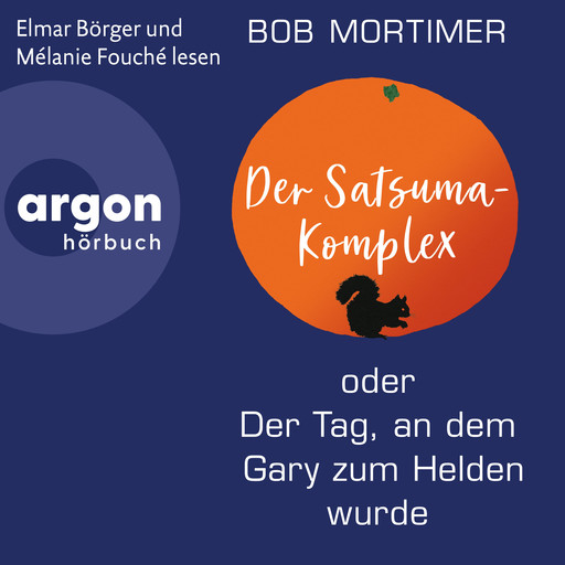 Der Satsuma-Komplex oder Der Tag, an dem Gary zum Helden wurde (Ungekürzte Lesung), Bob Mortimer