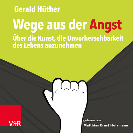 Wege aus der Angst, Gerald Hüther