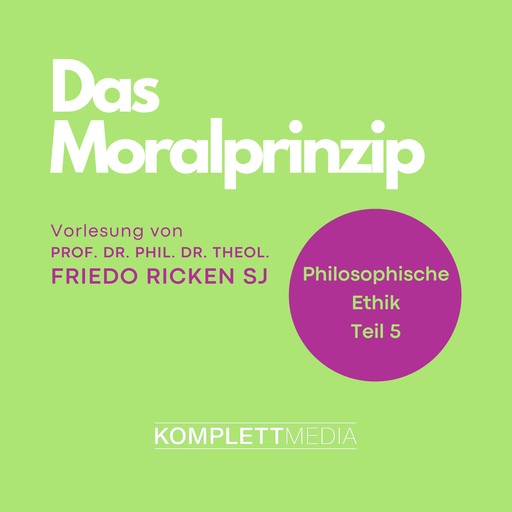 Philosophische Ethik: 05 Das Moralprinzip, Friedo Ricken
