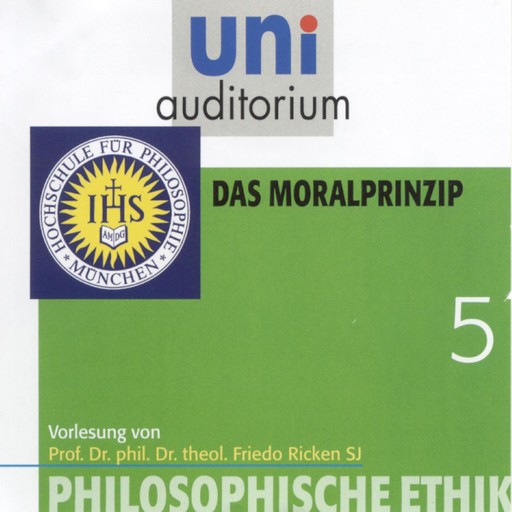 Philosophische Ethik: 05 Das Moralprinzip, Friedo Ricken