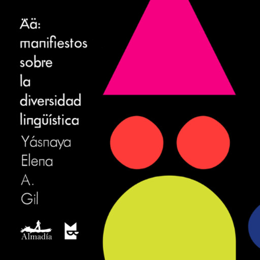 Ää: manifiestos sobre la diversidad lingüística, Yásnaya Elena Aguilar Gil