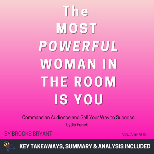 Summary: The Most Powerful Woman in the Room Is You, Brooks Bryant