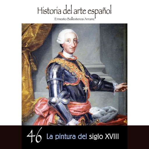 La pintura del siglo XVIII, Ernesto Ballesteros Arranz