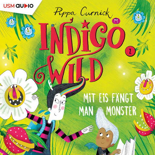 Mit Eis fängt man Monster - Indigo Wild, Band 2 (ungekürzt), Pippa Curnick
