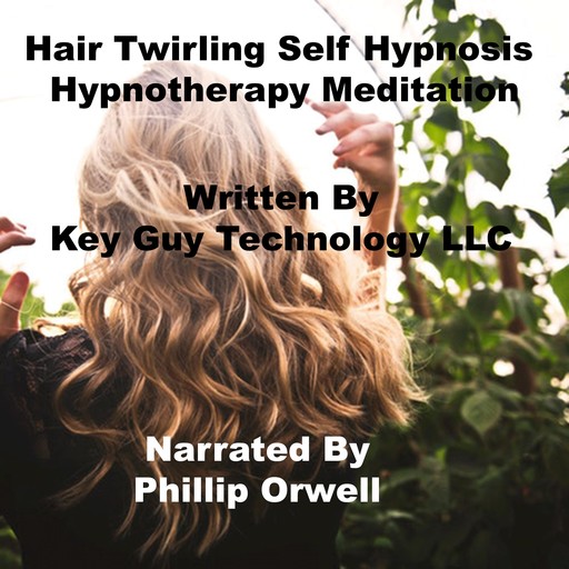 Hair Twirling Self Hypnosis Hypnotherapy Meditation, Key Guy Technology LLC