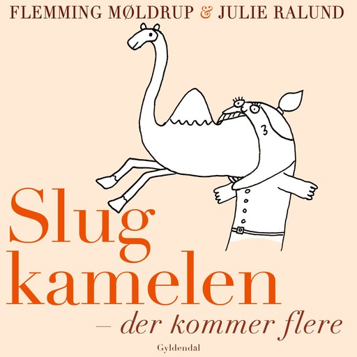 Slug kamelen - der kommer flere, Flemming Møldrup, Julie Ralund