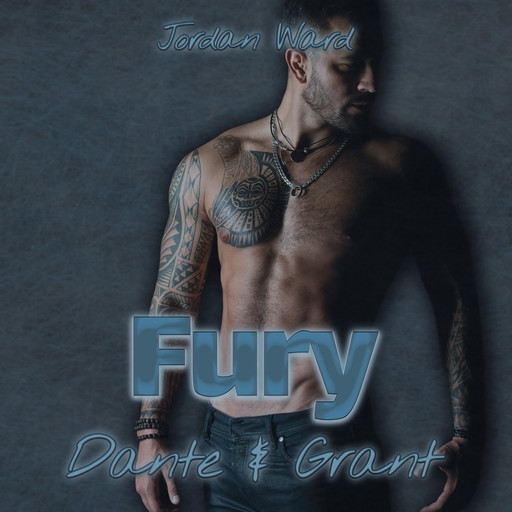 Fury - Dante & Grant - Troubled Feelings, Band 1 (ungekürzt), Jordan Ward