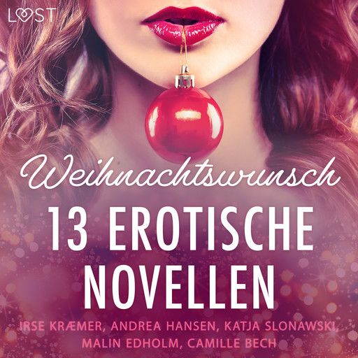 Weihnachtswunsch - 13 erotische Novellen, Andrea Hansen, Katja Slonawski, Malin Edholm, Camille Bech, Irse Kræmer