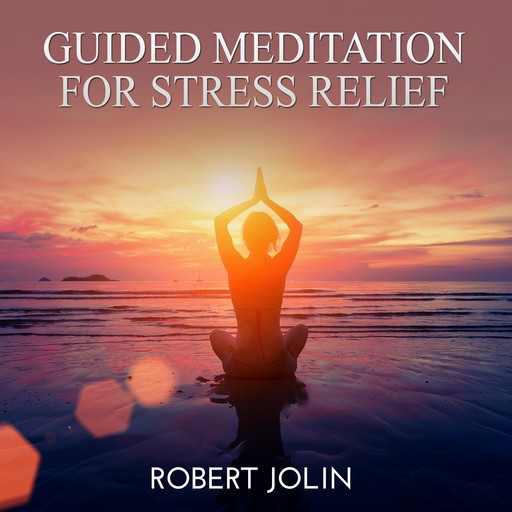 Guided Meditation for Stress Relief, Robert Jolin