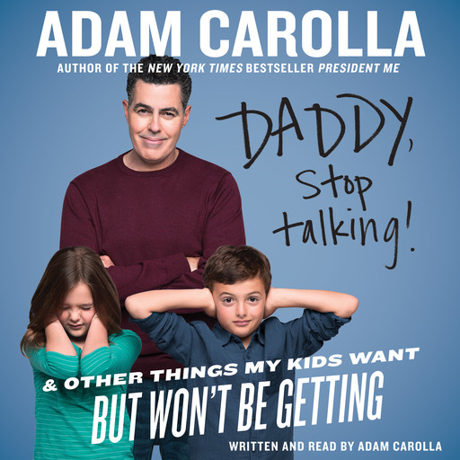 Daddy, Stop Talking!, Adam Carolla