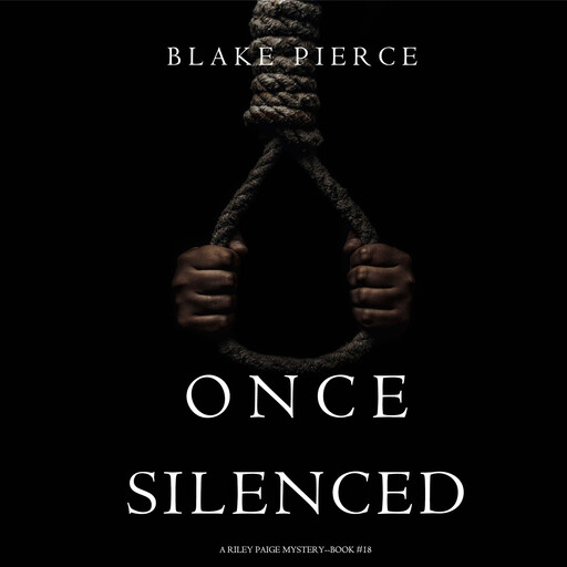 Once Silenced (A Riley Paige Mystery—Book 18), Blake Pierce