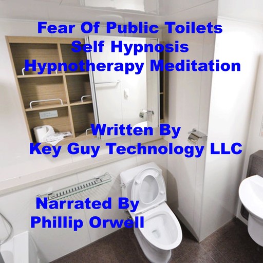 Fear Of Public Toilets Self Hypnosis Hypnotherapy Meditation, Key Guy Technology LLC