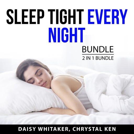 Sleep Tight Every Night Bundle, 2 in 1 Bundle, Chrystal Ken, Daisy Whitaker
