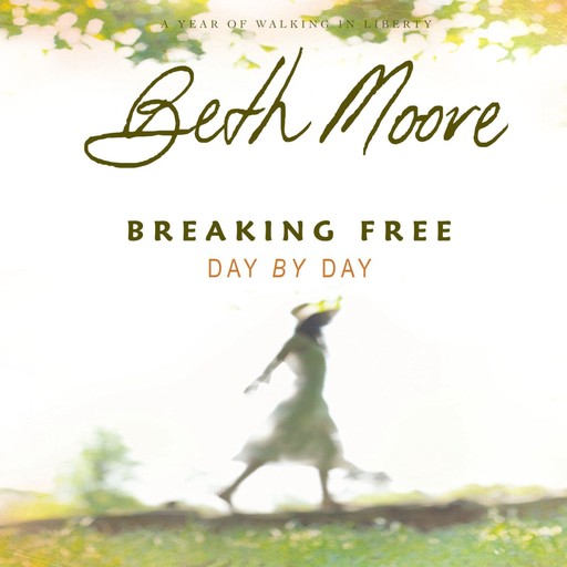 Breaking Free Day by Day, Beth Moore
