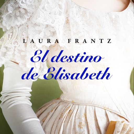 El destino de Elisabeth, Laura Frantz