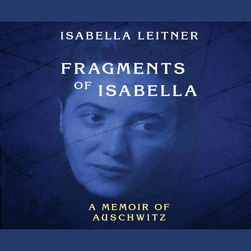 Fragments of Isabella: A Memoir of Auschwitz, Isabella Leitner