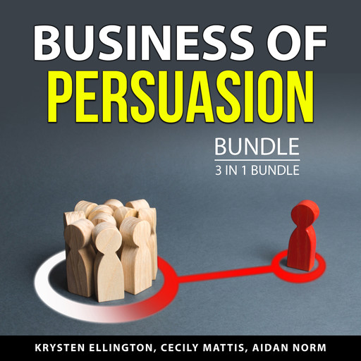 Business of Persuasion Bundle, 3 in 1 Bundle, Aidan Norm, Cecily Mattis, Krysten Ellington