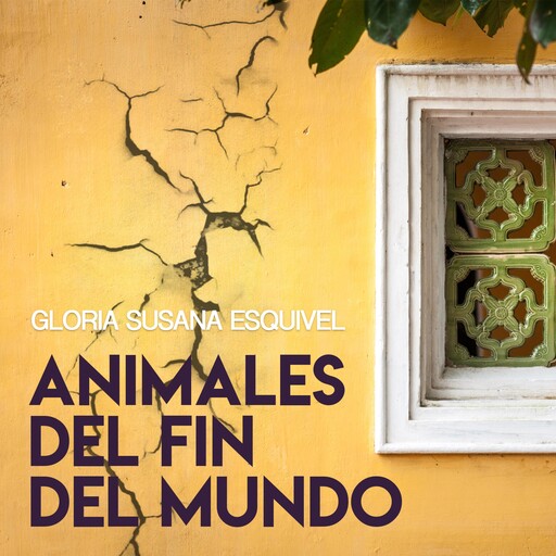 Animales del fin del mundo, Gloria Susana Esquivel