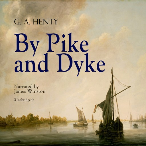 By Pike and Dyke, G.A.Henty