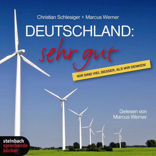 Deutschland: Sehr gut - Wir sind viel besser, als wir denken (Ungekürzt), Christian Schlesiger, Marcus Werner