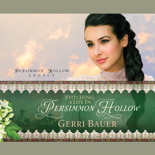 Stitching a Life in Persimmon Hollow, Gerri Bauer