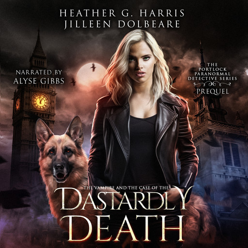 The Vampire and the Case of Her Dastardly Death, Heather G Harris, Jilleen Dolbeare