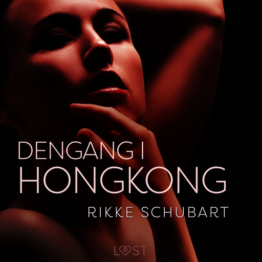 Dengang i Hongkong – erotisk novelle, Rikke Schubart