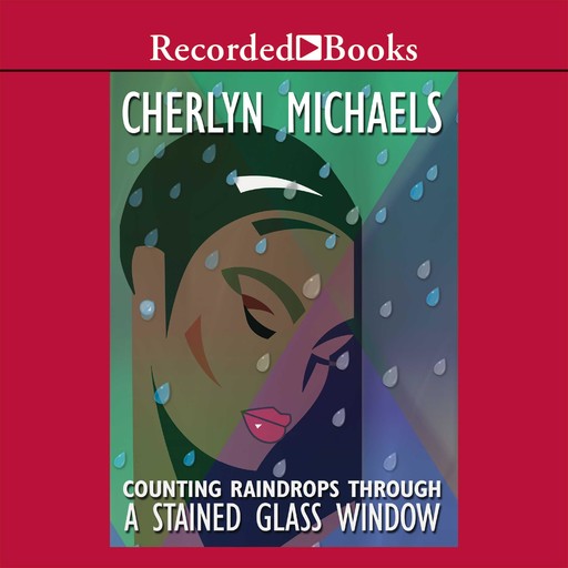 Counting Raindrops Through a Stained Glass Window, Cherlyn Michaels