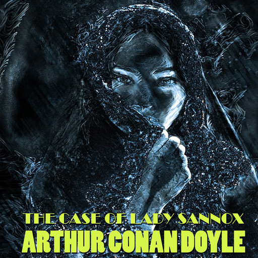 The Case of Lady Sannox, Arthur Conan Doyle