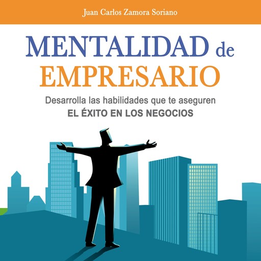 Mentalidad de empresario, Juan Carlos Zamora Soriano