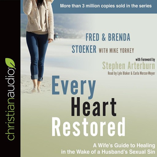 Every Heart Restored, Mike Yorkey, Fred Stoeker, Brenda Stoeker, Stephen Arteburn
