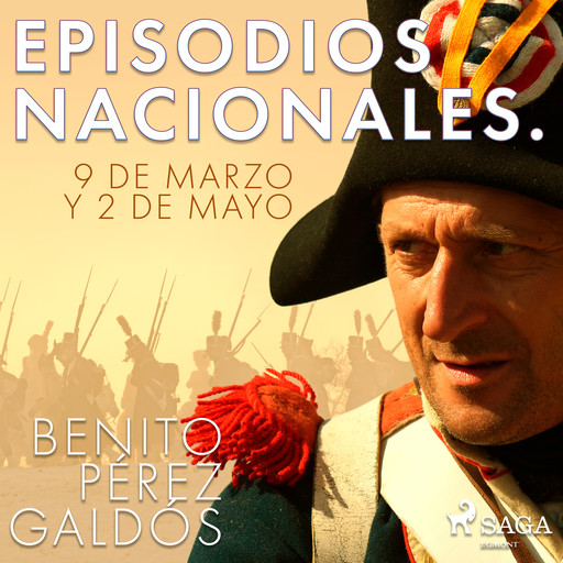 Episodios nacionales. 9 de Marzo y 2 de Mayo, Benito Pérez Galdós