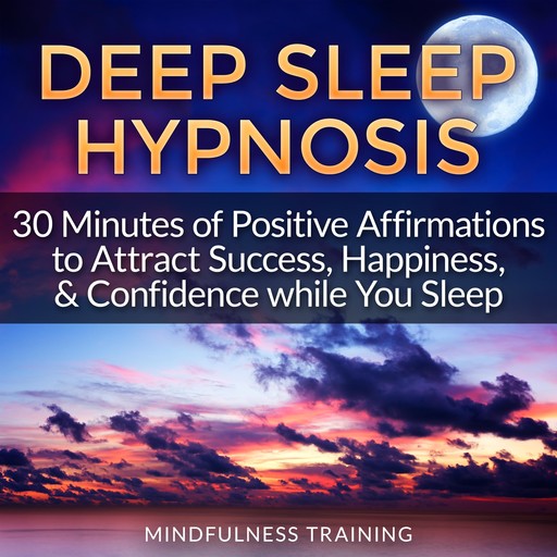 Deep Sleep Hypnosis, Mindfulness Training