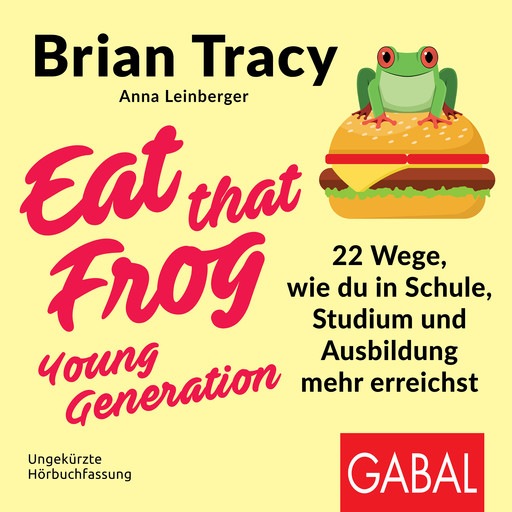 Eat that Frog – Young Generation, Brian Tracy, Anna Leinberger