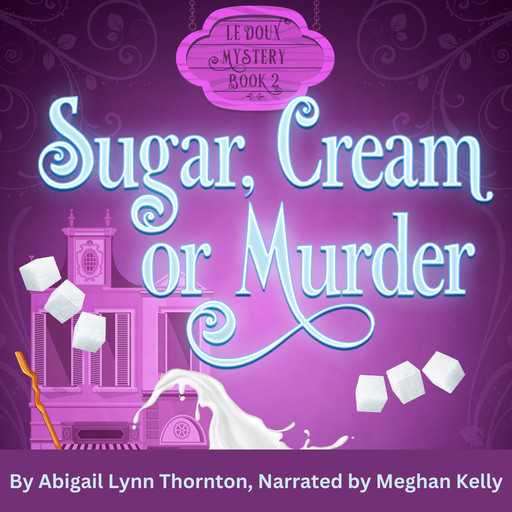 Sugar, Cream and Murder, Abigail Thornton