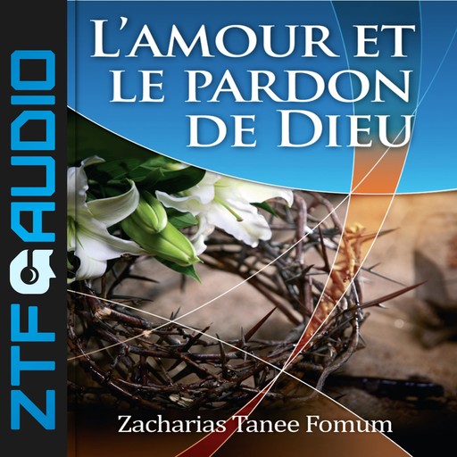 L’amour et le Pardon de Dieu, Zacharias Tanee Fomum