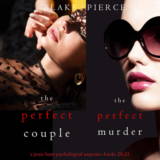 Jessie Hunt Psychological Suspense Bundle: The Perfect Couple (#20) and The Perfect Murder (#21), Blake Pierce