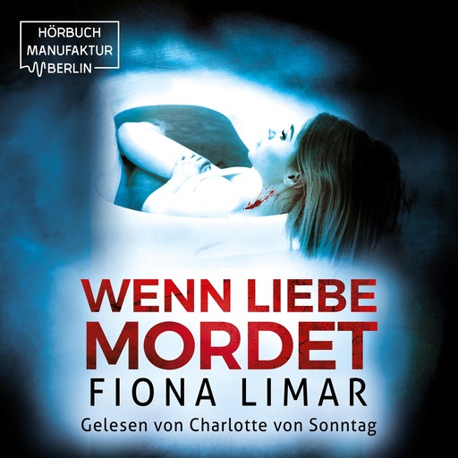 Wenn Liebe mordet - Brandenburg-Krimis, Band 7 (ungekürzt), Fiona Limar